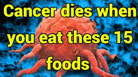 Cancer dies when you eat these 15 foods ! Anti Cancer Foods