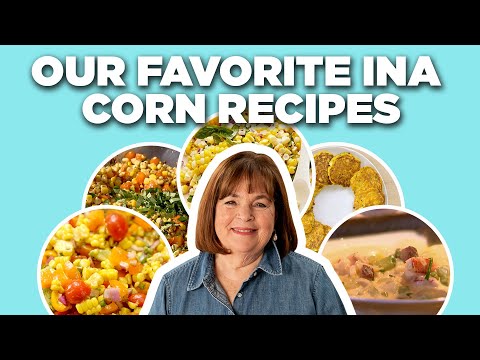 Our 5 Favorite Ina Garten Corn Recipe Videos | Barefoot Contessa | Food Network