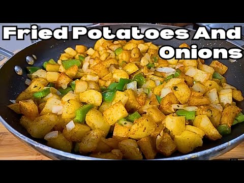 How I Make The Best Fried Potatoes And Onions