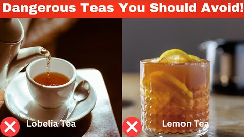 5 Dangerous Teas You Should Never Drink!