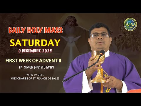 SATURDAY HOLY MASS | FIRST WEEK OF ADVENT II | 9 DECEMBER 2023 | by Fr  Simon Bhutelo MSFS